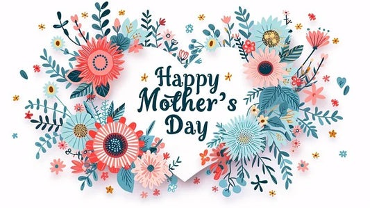 Happy Mother's Day to Our Valued Customers!